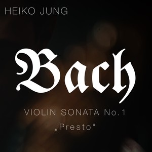 Violin Sonata No.1 In G Minor, BWV 1001 - IV. Presto