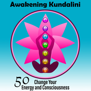 Awakening Kundalini: 50 Change Your Energy and Consciousness, Chakra Groove