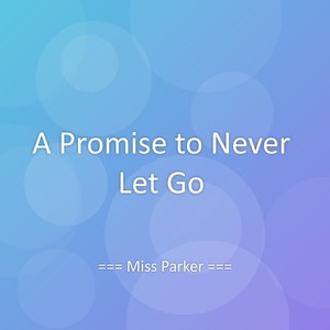 A Promise to Never Let Go