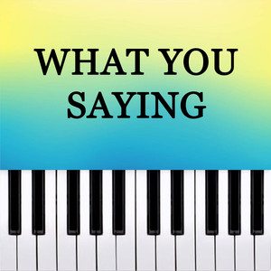 What You Saying (Piano Version)