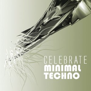 Celebrate Minimal Techno, Vol. 2 (Minimal House Via Tech-House Totechno)