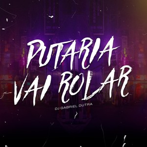 Putaria Vai Rolar (Explicit)