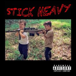 Stick Heavy (feat. Millzy) [Explicit]