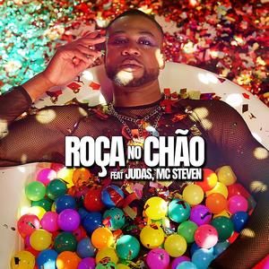 Roça no Chão (feat. JUDAS & MC Steven)