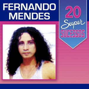 20 Super Sucessos: Fernando Mendes