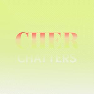 Cher Chatters