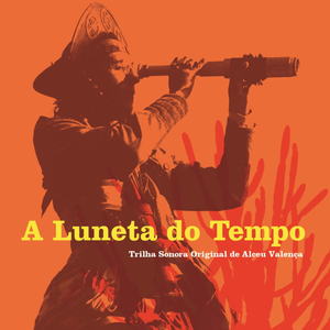 A Luneta do Tempo - Trilha Sonora Original de Alceu Valença