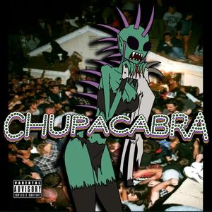 CHUPACABRA (feat. NO SHAME & QTI) [Explicit]