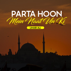 Parta Hoon Mein Naat Un Ki