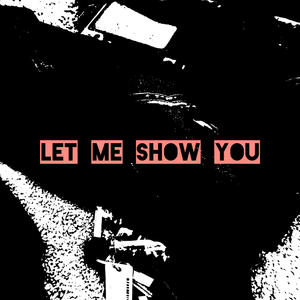 Let Me Show You