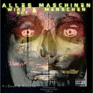 Maschinen Menschen und alles wird gut (Explicit)