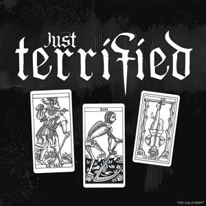 Just Terrified (Why Do Anything?)