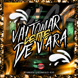 Vai Tomar Leite de Vara (Explicit)