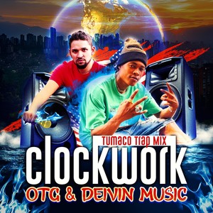 Clockwork [feat. Deivin Music] (Tumaco Trap Mix|Explicit)