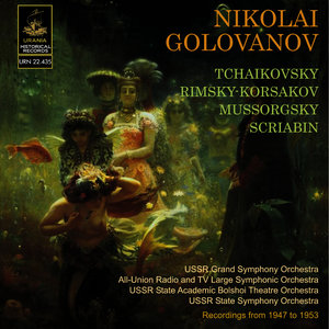 Golovanov conducts Rimsky-Korsakov; Tchaikovsky, Mussorgsky & Scriabin