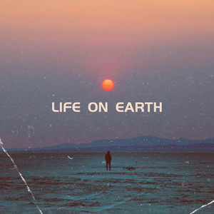 Life on Earth (Explicit)