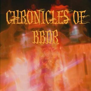 Chronicles Of BBDR (Explicit)