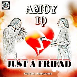 Just A Friend (feat. Amoy IQ)