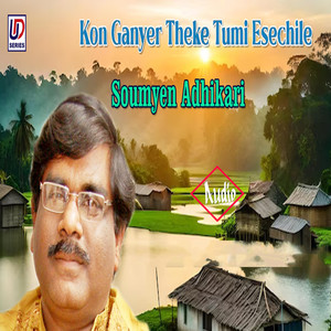 Kon Ganyer Theke Tumi Esechile