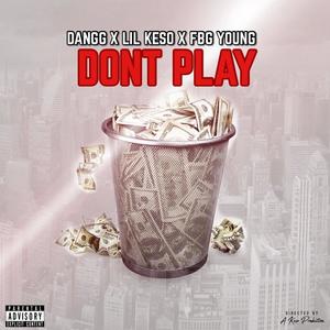 Dont Play (feat. Dangg & FBG Young) [Explicit]