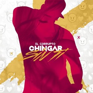 Chingar Sin Ti (Explicit)