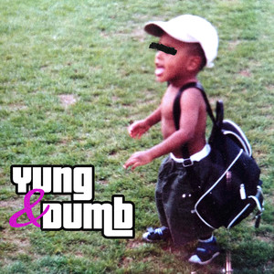 Yung & Dumb (Explicit)