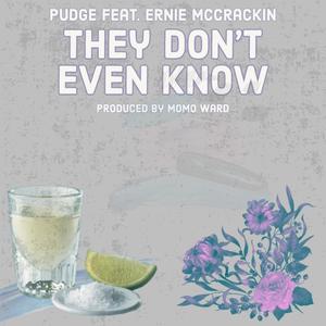 They Don't Even Know (feat. Ernie McCrackin & Momo Ward) [Explicit]