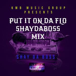 Put it on the flo shay da boss mix (Explicit)