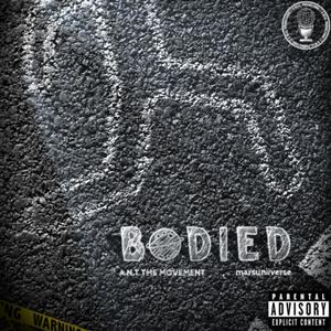 Bodied (feat. A.N.T The Movement & marsuniiverse) [Explicit]