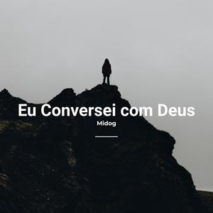 Eu Conversei Com Deus