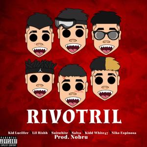 Rivotril (feat. Kid Lucilfer, Lil Rishh, Suitwhite, Salva, Kidd White47 & Punknobru) (Explicit)