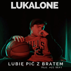 Lubię Pić z Bratem