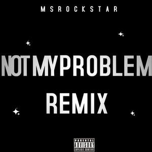 Not My Problem (Explicit)