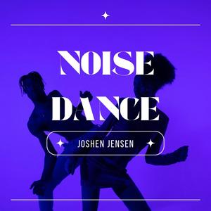 Noise Dance