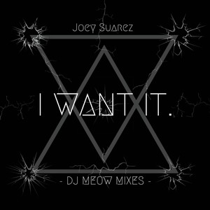 I Want It (feat. DJ Meow Mixes)