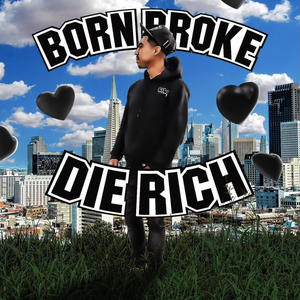 BORN BROKE DIE RICH (feat. OFG Chillz, $limy$miley, OFG EJ, KillaKam, DBB & Jas2slimy) (Explicit)