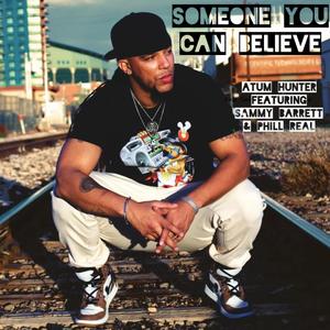Someone You Can Believe (feat. Phill Real & Sammy Barrett) (Explicit)