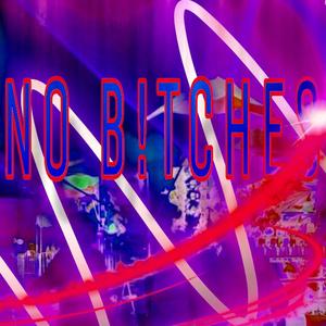NO B!TCHES (sped up) (Explicit)