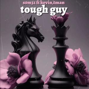 TOUGH GUY (feat. Kevin11 & tman38baby) [Explicit]