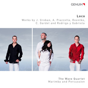 Marimba Music - GROBAN, J. / PIAZZOLLA, A. / REENTKO / GARDEL, C. (Loco) [The Wave Quartet]