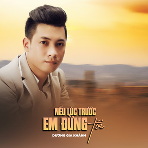 Nếu Lúc Trước Em Đừng Tới