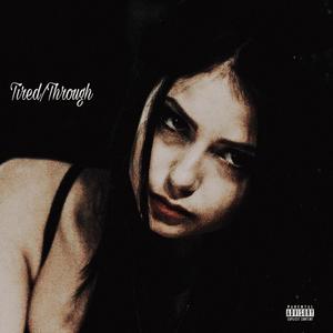 Tired/Through (feat. Veo) [Explicit]