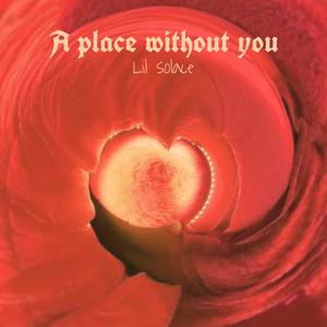 A Place Without You (Explicit)