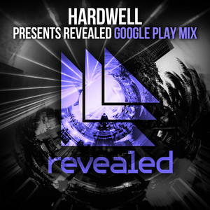 Hardwell presents Revealed - Google Play Mix (Full Continuous DJ Mix)
