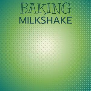 Baking Milkshake