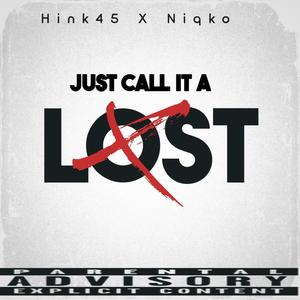 Just Call It A Lost (feat. Niqko wyldwest) [Explicit]