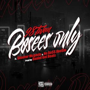 Bosses only (feat. shooter Mcgavin, No Boss Ree$ie & Prod. by Daniel Got Beats) [Explicit]