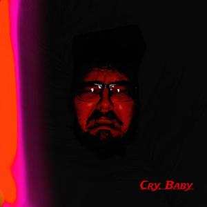 Cry, Baby (Explicit)