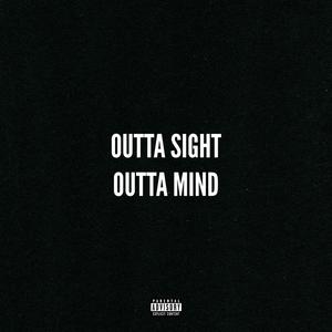 OUTTA SIGHT OUTTA MIND (Explicit)