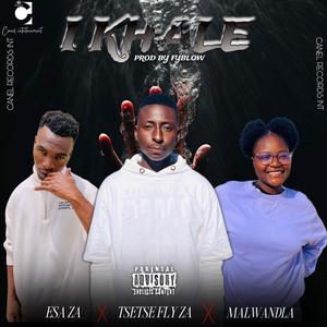 I KHALE (feat. Esa ZA & Malwandla)